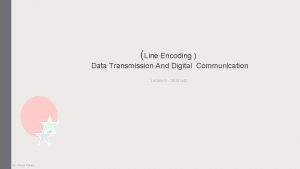 Line Encoding Data Transmission And Digital Communication Lecture