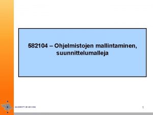 582104 Ohjelmistojen mallintaminen suunnittelumalleja 1 Suunnittelumallit design patterns