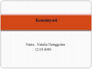 Konsinyasi Nama Natalia Nainggolan 12 03 4089 Konsinyasi