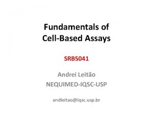 Fundamentals of CellBased Assays SRB 5041 Andrei Leito