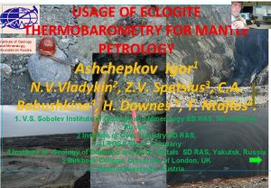 USAGE OF ECLOGITE THERMOBAROMETRY FOR MANTLE PETROLOGY Institute