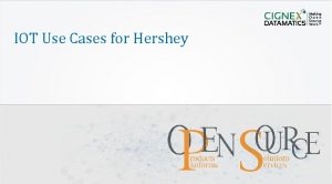 IOT Use Cases for Hershey CIGNEX Datamatics Confidential