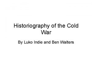 Historiography of the Cold War By Luko Indie