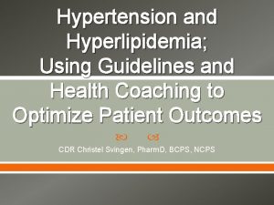 Hypertension and Hyperlipidemia Using Guidelines and Health Coaching