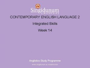 Anglistics Study Programme CONTEMPORARY ENGLISH LANGUAGE 2 Integrated