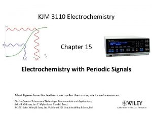 KJM 3110 Electrochemistry Chapter 15 Electrochemistry with Periodic