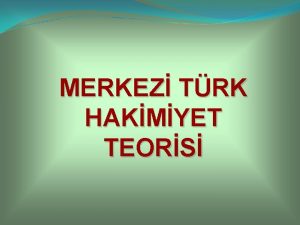 Merkezi türk hakimiyet teorisi nedir