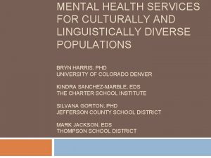 MENTAL HEALTH SERVICES FOR CULTURALLY AND LINGUISTICALLY DIVERSE