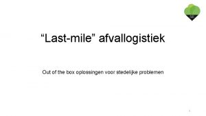 Lastmile afvallogistiek Out of the box oplossingen voor