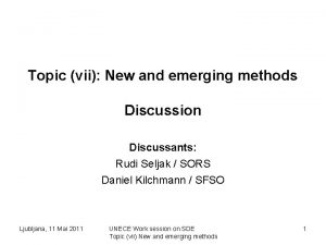 Topic vii New and emerging methods Discussion Discussants