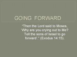 The lord said to moses move forward