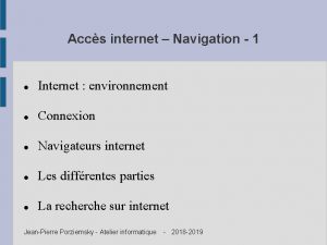 Accs internet Navigation 1 Internet environnement Connexion Navigateurs