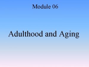 Module 06 Adulthood and Aging Social Clock The