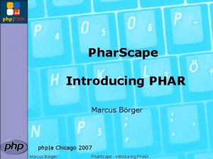 Phar Scape Introducing PHAR Marcus Brger phpa Chicago