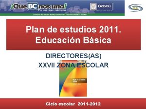 Plan de estudios 2011 Educacin Bsica DIRECTORESAS XXVII