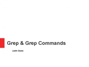 Grep Grep Commands Justin Seara Overview of Grep