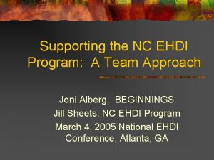 Supporting the NC EHDI Program A Team Approach