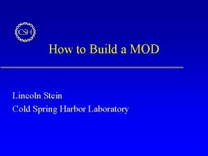 How to Build a MOD Lincoln Stein Cold
