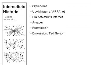 Internettets Historie Opfinderne Dagens undervisning Fra netvrk til