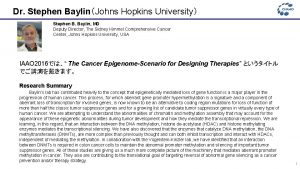 Dr Stephen BaylinJohns Hopkins University Stephen B Baylin