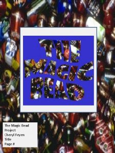 The Magic Bead Project Cheryl Feyen Title Page