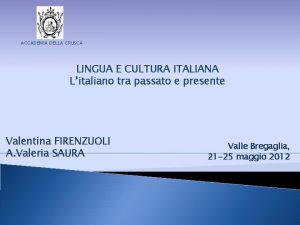 ACCADEMIA DELLA CRUSCA LINGUA E CULTURA ITALIANA Litaliano