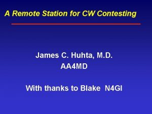 A Remote Station for CW Contesting James C