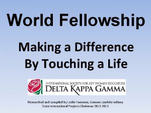 World Fellowship Making a Difference By Touching a