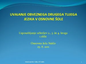 UVAJANJE OBVEZNEGA DRUGEGA TUJEGA JEZIKA V OSNOVNE OLE