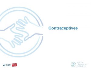 Contraceptives Contraceptives What is birth control and how
