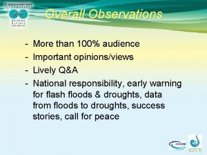 Overall Observations More than 100 audience Important opinionsviews