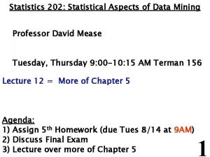 Statistics 202 Statistical Aspects of Data Mining Professor