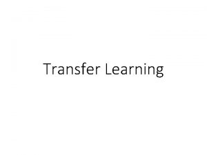 Transfer Learning http weebly 110810 weebly com3964 03913129399