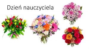 Dzie nauczyciela DZIE NAUCZYCIELA Dla wszystkich nauczycieli najlepsze