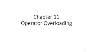 Chapter 11 Operator Overloading 1 Function Overloading P