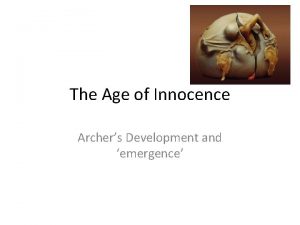 The Age of Innocence Archers Development and emergence