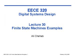 EECE 320 Digital Systems Design Lecture 30 Finite