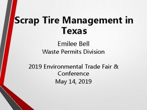 Scrap Tire Management in Texas Emilee Bell Waste