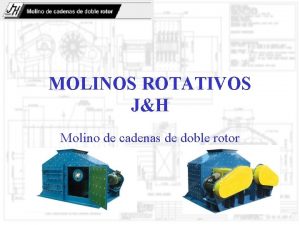 MOLINOS ROTATIVOS JH Molino de cadenas de doble