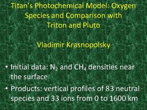 Titans Photochemical Model Oxygen Species and Comparison with