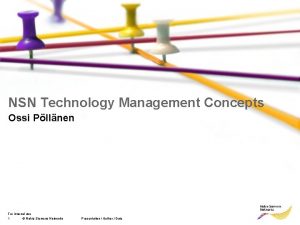 NSN Technology Management Concepts Ossi Pllnen For internal