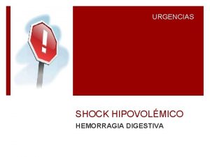 URGENCIAS SHOCK HIPOVOLMICO HEMORRAGIA DIGESTIVA FUNCIONAMIENTO DE URGENCIAS