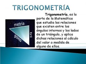 Trigonometra es la parte de la Matemtica que