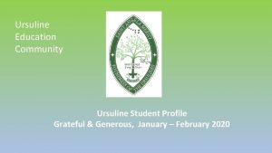 Ursuline Education Community Ursuline Student Profile Grateful Generous