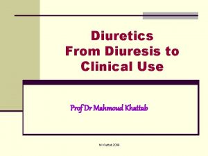 Diuretics From Diuresis to Clinical Use Prof Dr