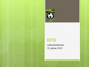 KFG Leikmannafundur 19 janar 2012 Agenda Flagi jlfarateymi