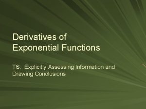 Derivatives of Exponential Functions TS Explicitly Assessing Information