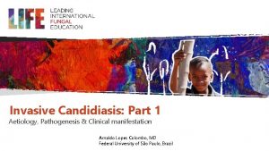 Invasive Candidiasis Part 1 Aetiology Pathogenesis Clinical manifestation
