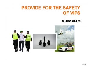 PROVIDE FOR THE SAFETY OF VIPS D 1