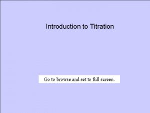 Introduction to Titration Go to browse and set